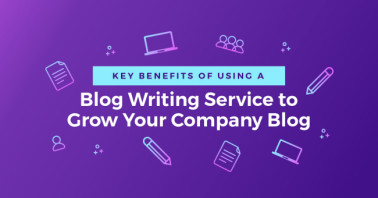 Key Benefits of Using a Blog Writing Service to Grow Your Company Blog