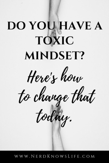 Do You Have a Toxic Mindset? - Nerd Knows Life